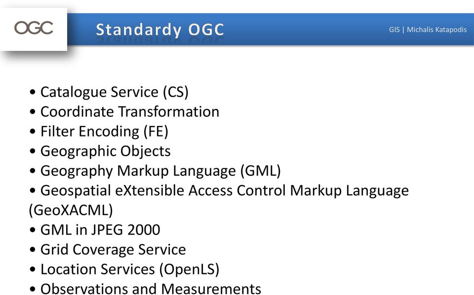 Access Control Markup Language (GeoXACML) GML in JPEG 2000 Grid Coverage