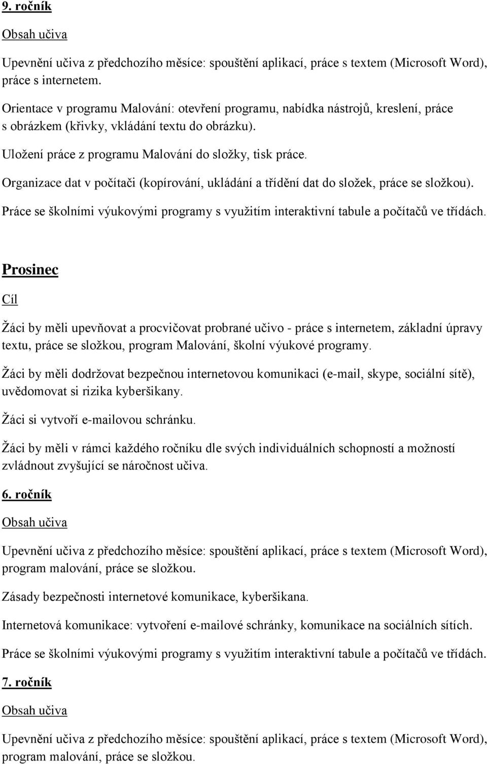 Organizace dat v počítači (kopírování, ukládání a třídění dat do sloţek, práce se sloţkou).