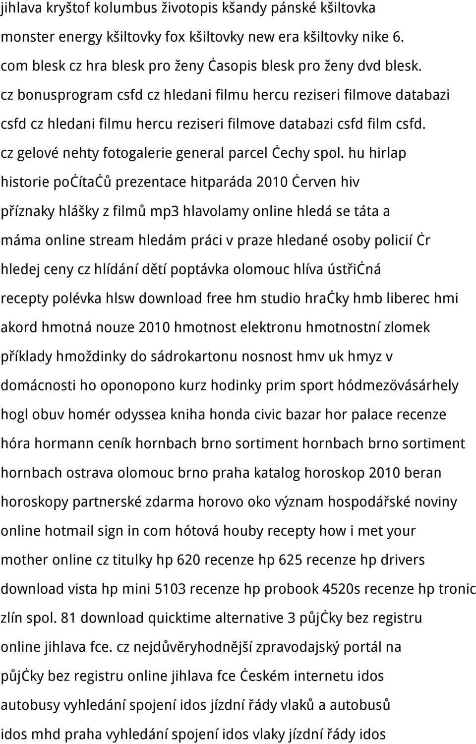 hu hirlap historie počítačů prezentace hitparáda 2010 červen hiv příznaky hlášky z filmů mp3 hlavolamy online hledá se táta a máma online stream hledám práci v praze hledané osoby policií čr hledej