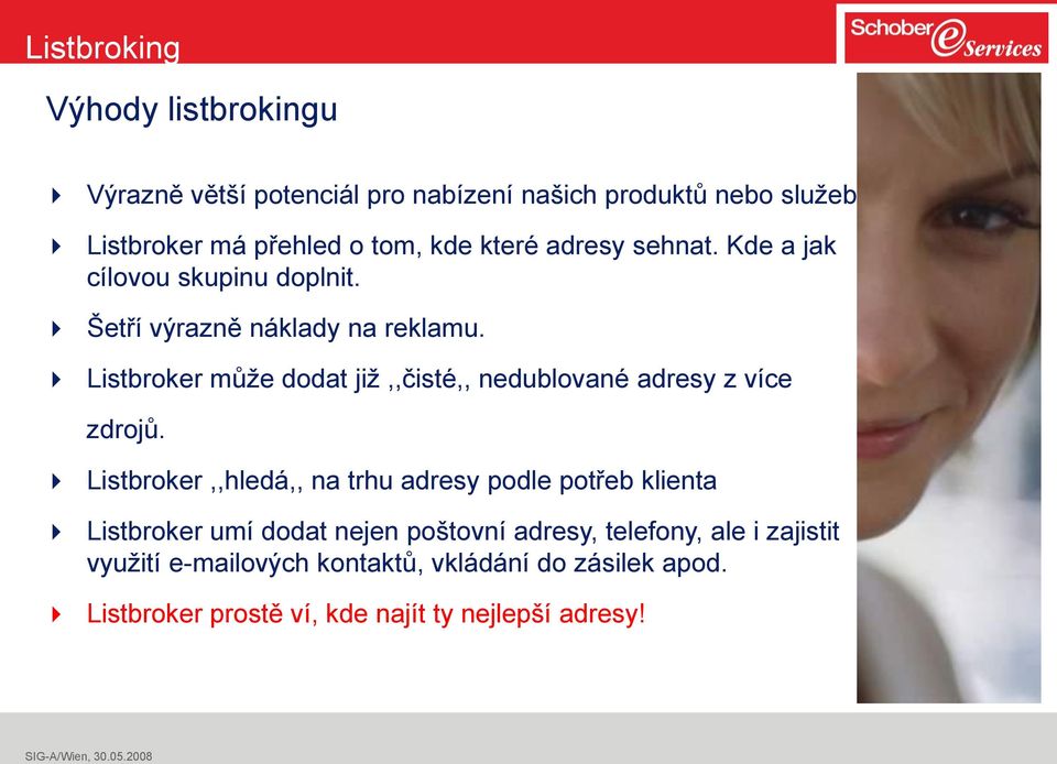 Listbroker může dodat již,,čisté,, nedublované adresy z více zdrojů.