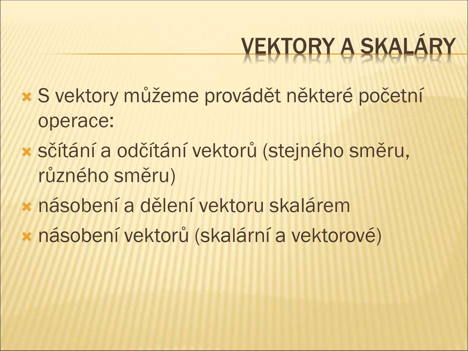 vektorů (stejného směru, různého směru) násobení a