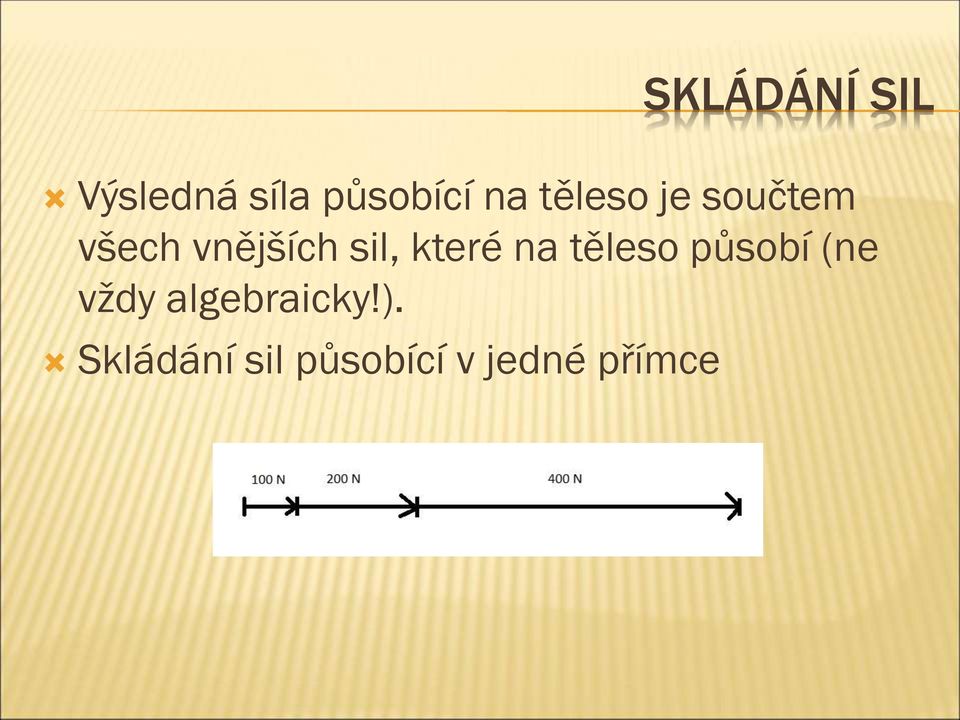 které na těleso působí (ne vždy