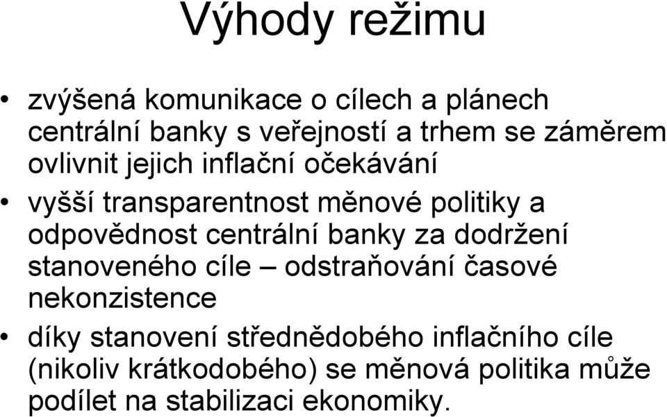 centrální banky za dodržení stanoveného cíle odstraňování časové nekonzistence díky stanovení