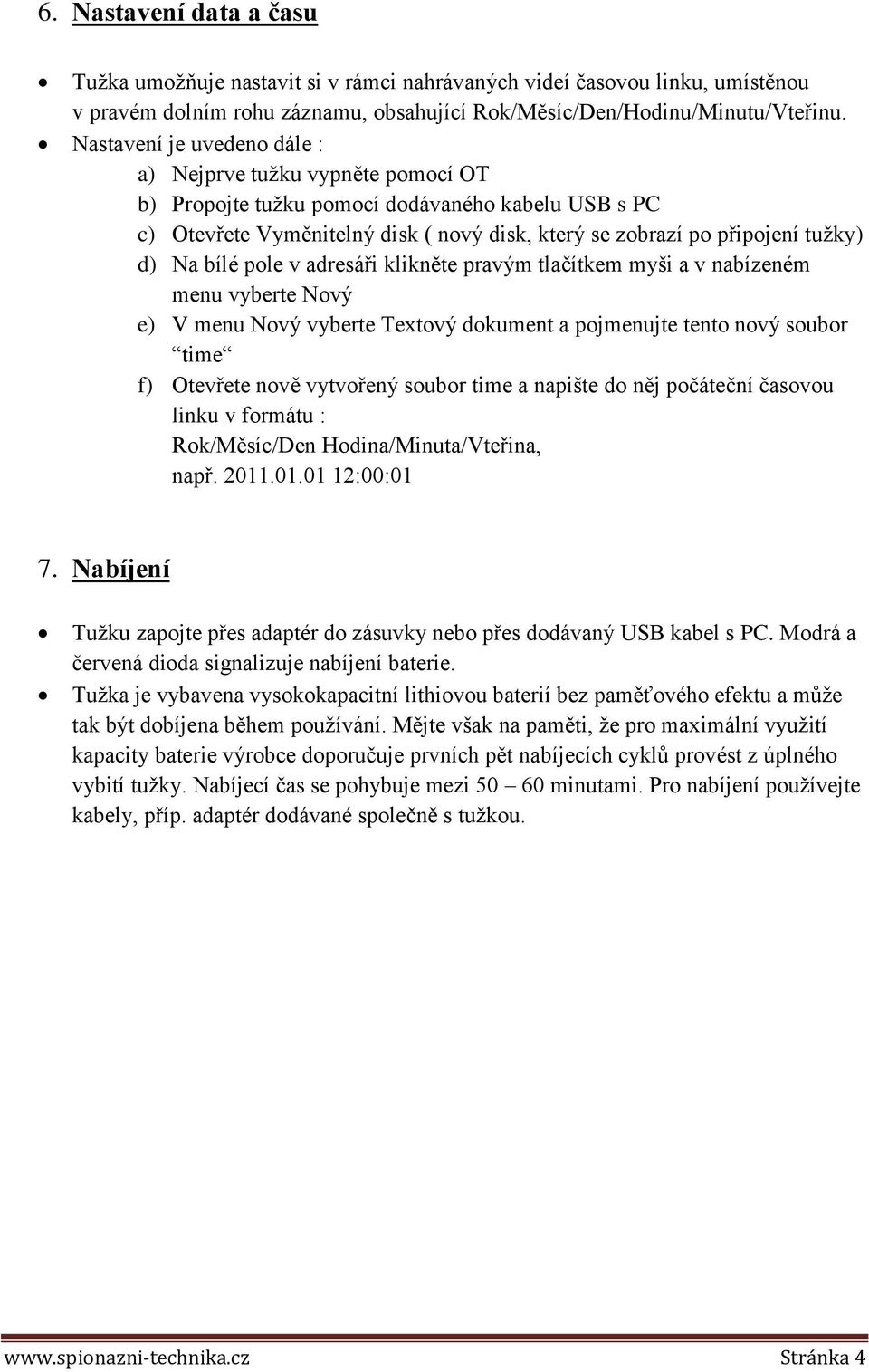 bílé pole v adresáři klikněte pravým tlačítkem myši a v nabízeném menu vyberte Nový e) V menu Nový vyberte Textový dokument a pojmenujte tento nový soubor time f) Otevřete nově vytvořený soubor time