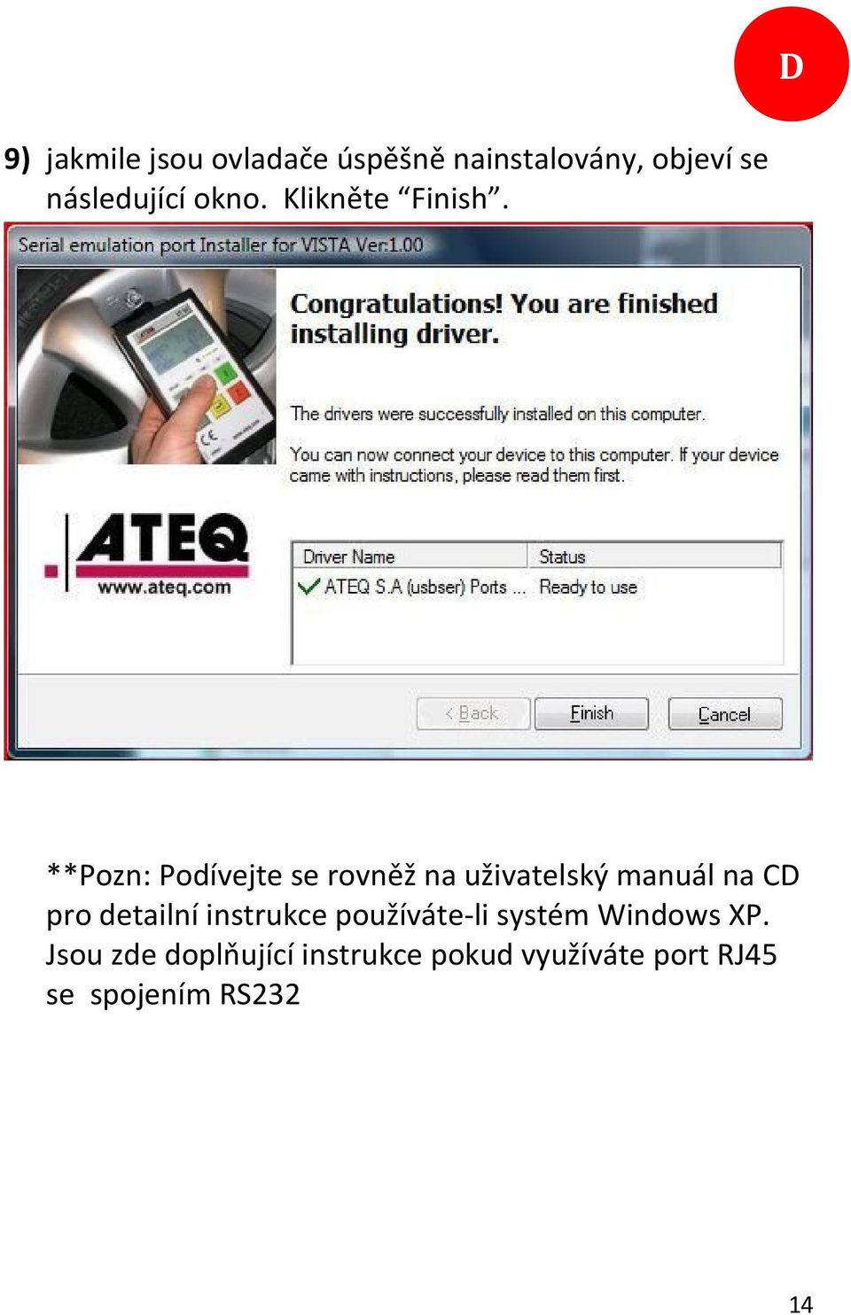 **Pozn: Podívejte se rovněž na uživatelský manuál na CD pro detailní