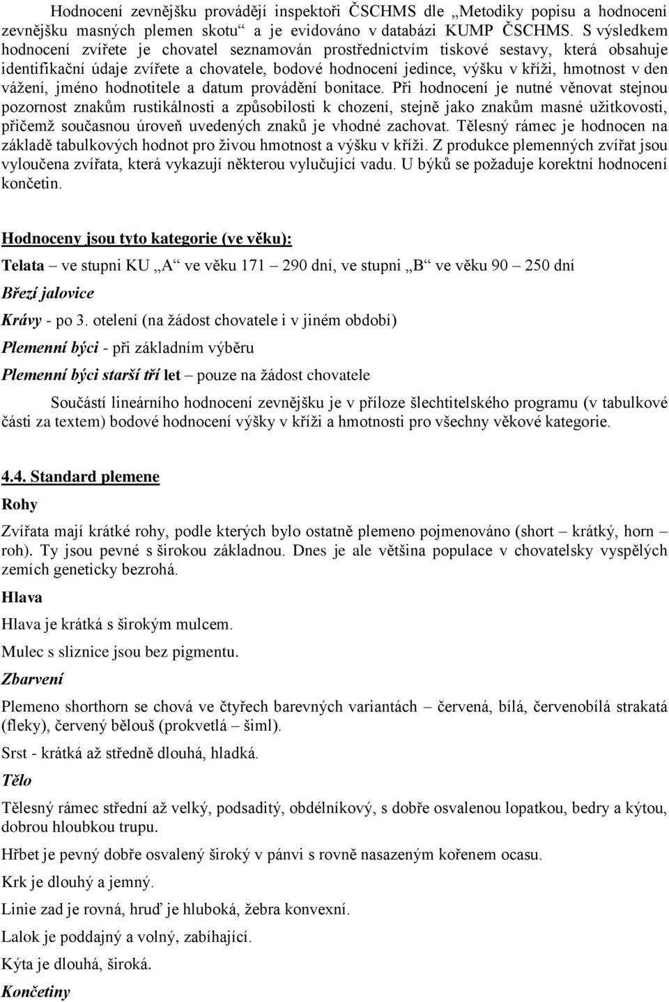 vážení, jméno hodnotitele a datum provádění bonitace.