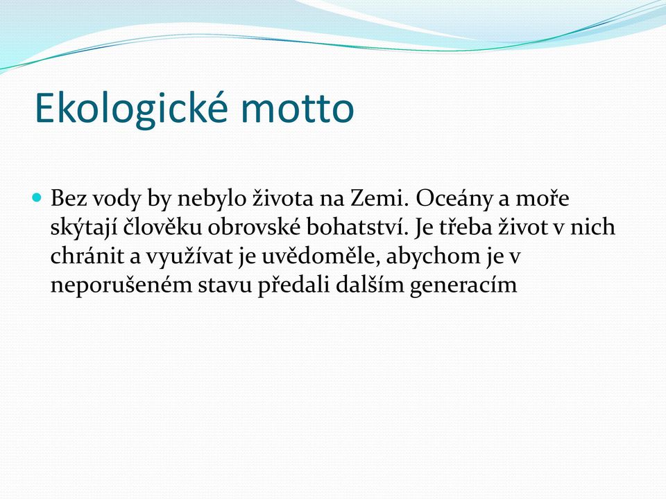 Je třeba život v nich chránit a využívat je