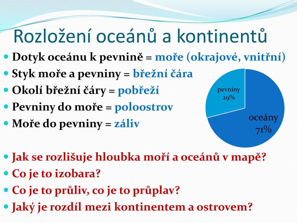 pevniny = záliv Jak se rozlišuje hloubka moří a oceánů v mapě? Co je to izobara?
