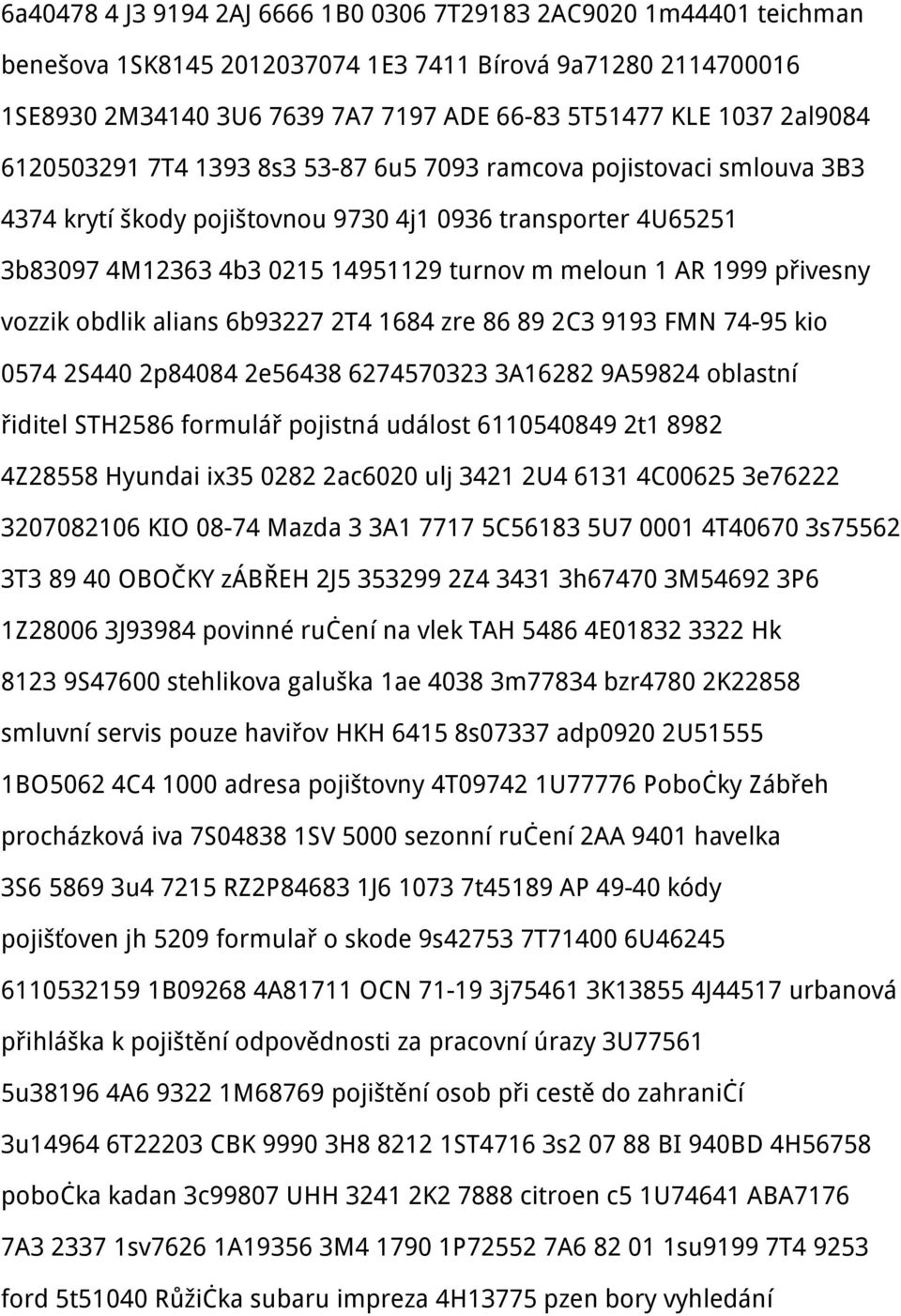 1999 přivesny vozzik obdlik alians 6b93227 2T4 1684 zre 86 89 2C3 9193 FMN 74-95 kio 0574 2S440 2p84084 2e56438 6274570323 3A16282 9A59824 oblastní řiditel STH2586 formulář pojistná událost
