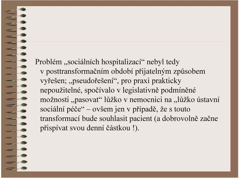 možnosti pasovat lůžko v nemocnici na lůžko ústavní sociální péče ovšem jen v případě, že s