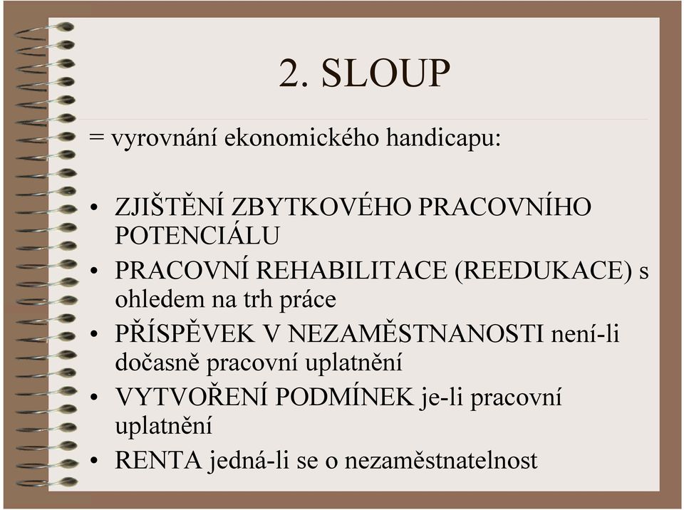 trh práce PŘÍSPĚVEK V NEZAMĚSTNANOSTI není-li dočasně pracovní