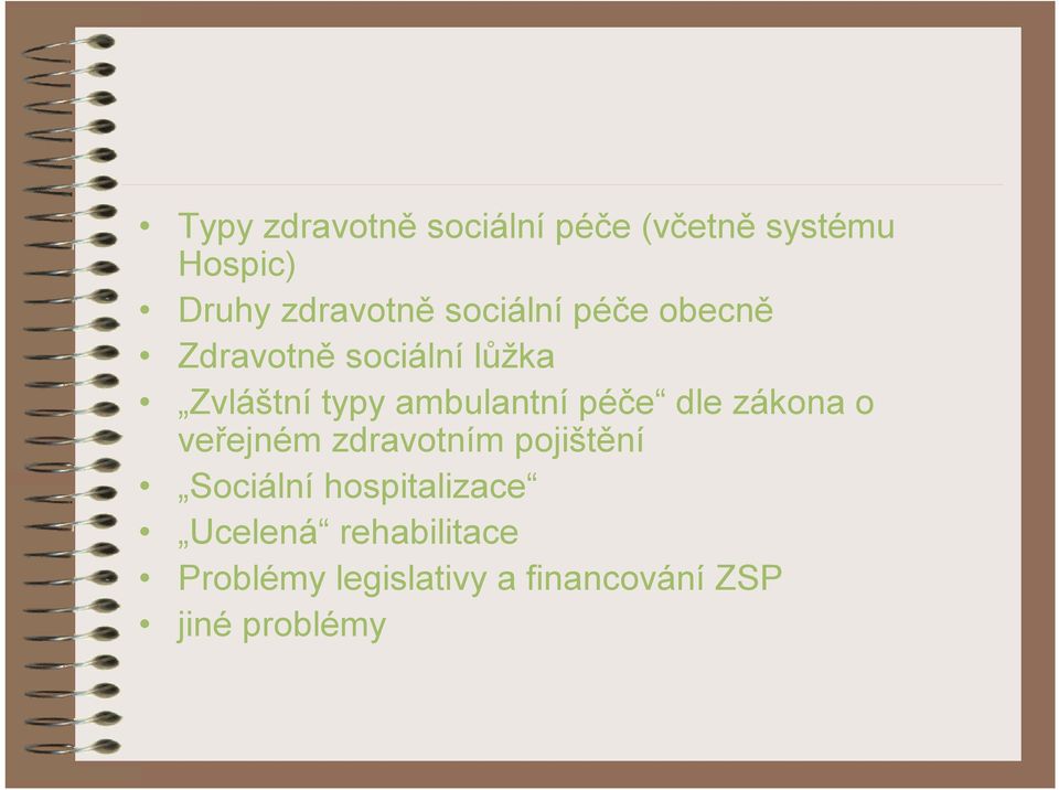 péče dle zákona o veřejném zdravotním pojištění Sociální hospitalizace