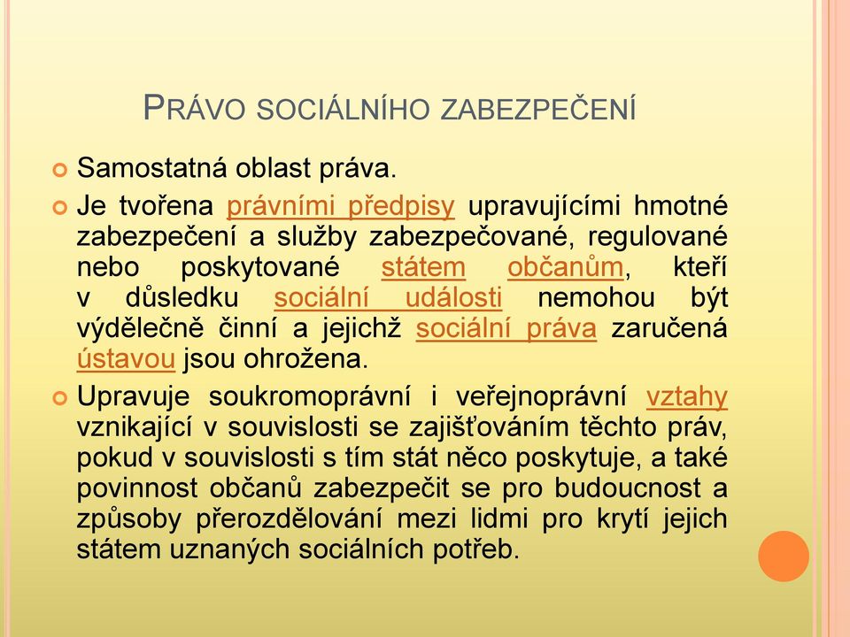 sociální události nemohou být výdělečně činní a jejichž sociální práva zaručená ústavou jsou ohrožena.