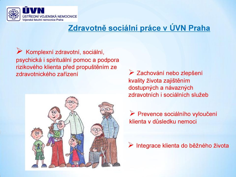 nebo zlepšení kvality života zajištěním dostupných a návazných zdravotních i sociálních