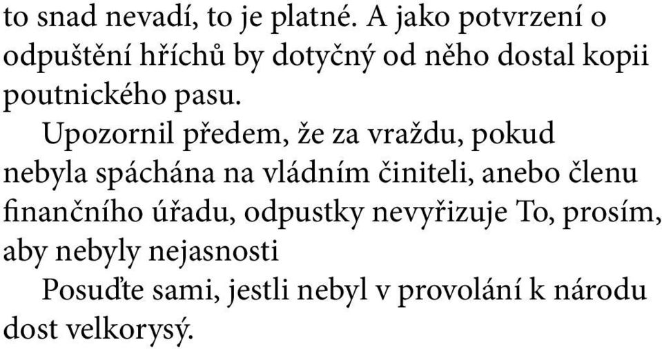 Upozornil předem, že za vraždu, pokud nebyla spáchána na vládním činiteli, anebo