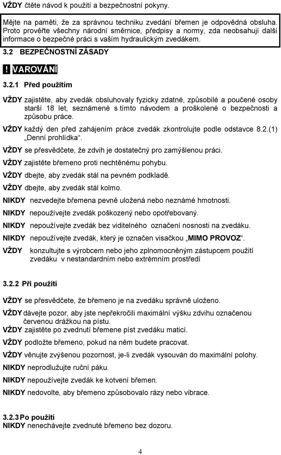 BEZPEČNOSTNÍ ZÁSADY! VAROVÁNÍ 3.2.