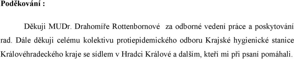 Dále děkuji celému kolektivu protiepidemického odboru Krajské