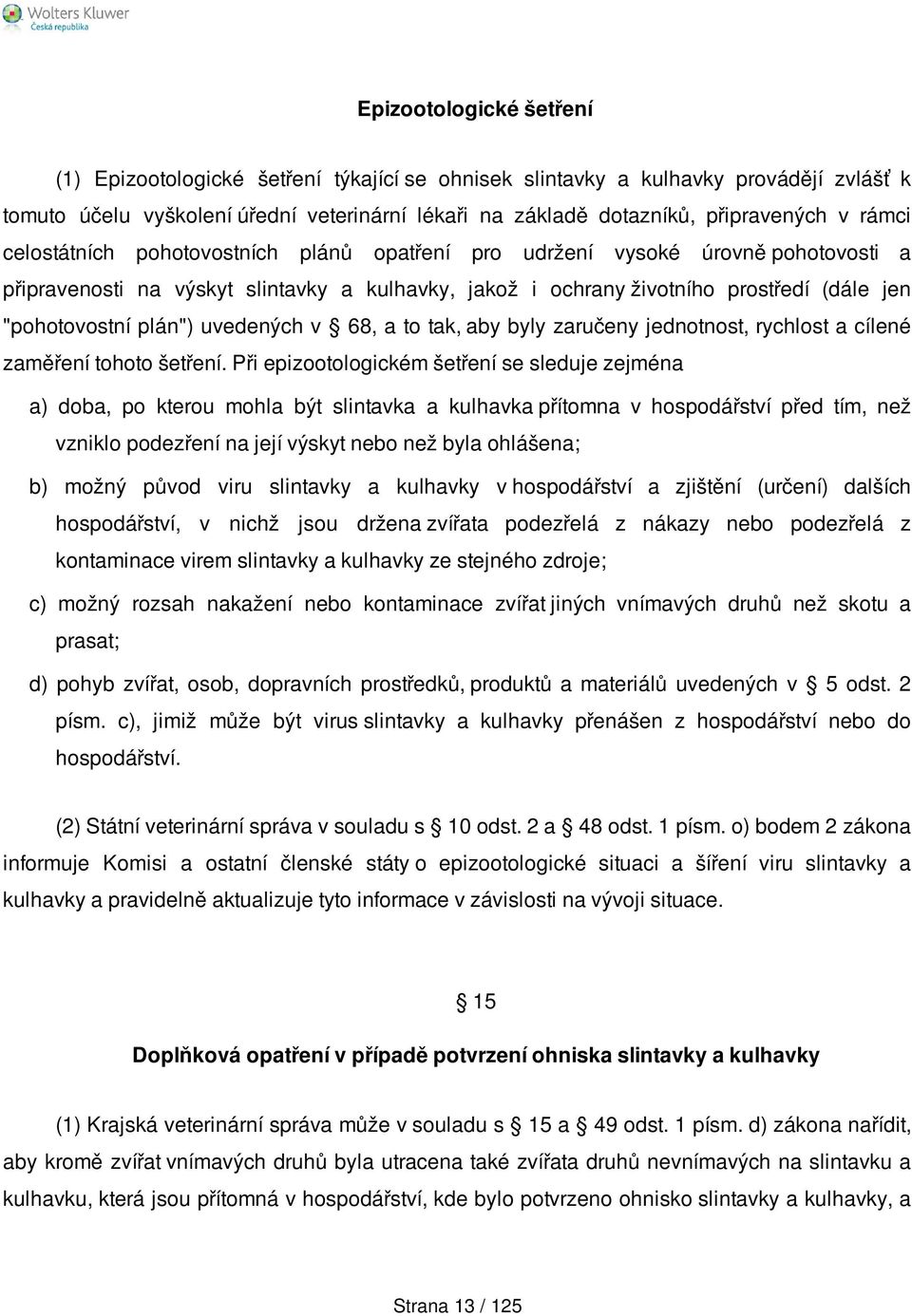 plán") uvedených v 68, a to tak, aby byly zaručeny jednotnost, rychlost a cílené zaměření tohoto šetření.