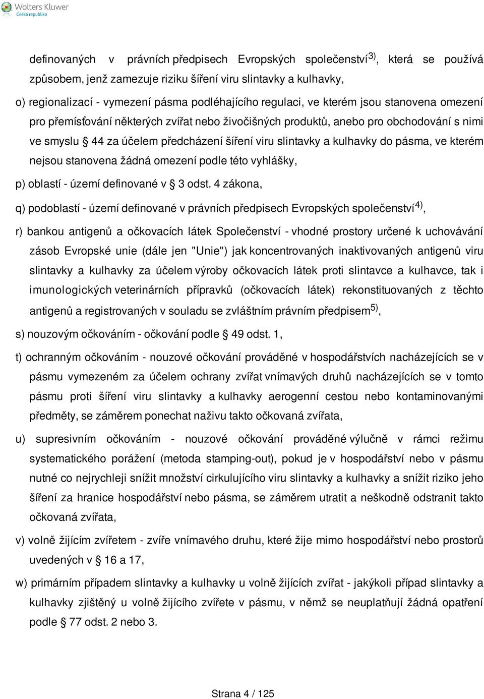 kulhavky do pásma, ve kterém nejsou stanovena žádná omezení podle této vyhlášky, p) oblastí - území definované v 3 odst.