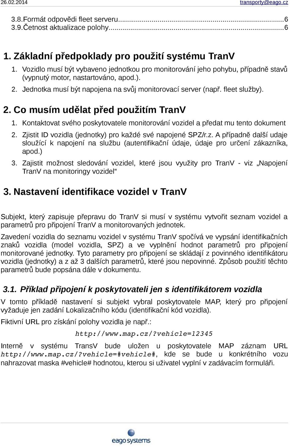 2. Co musím udělat před použitím TranV 1. Kontaktovat svého poskytovatele monitorování vozi