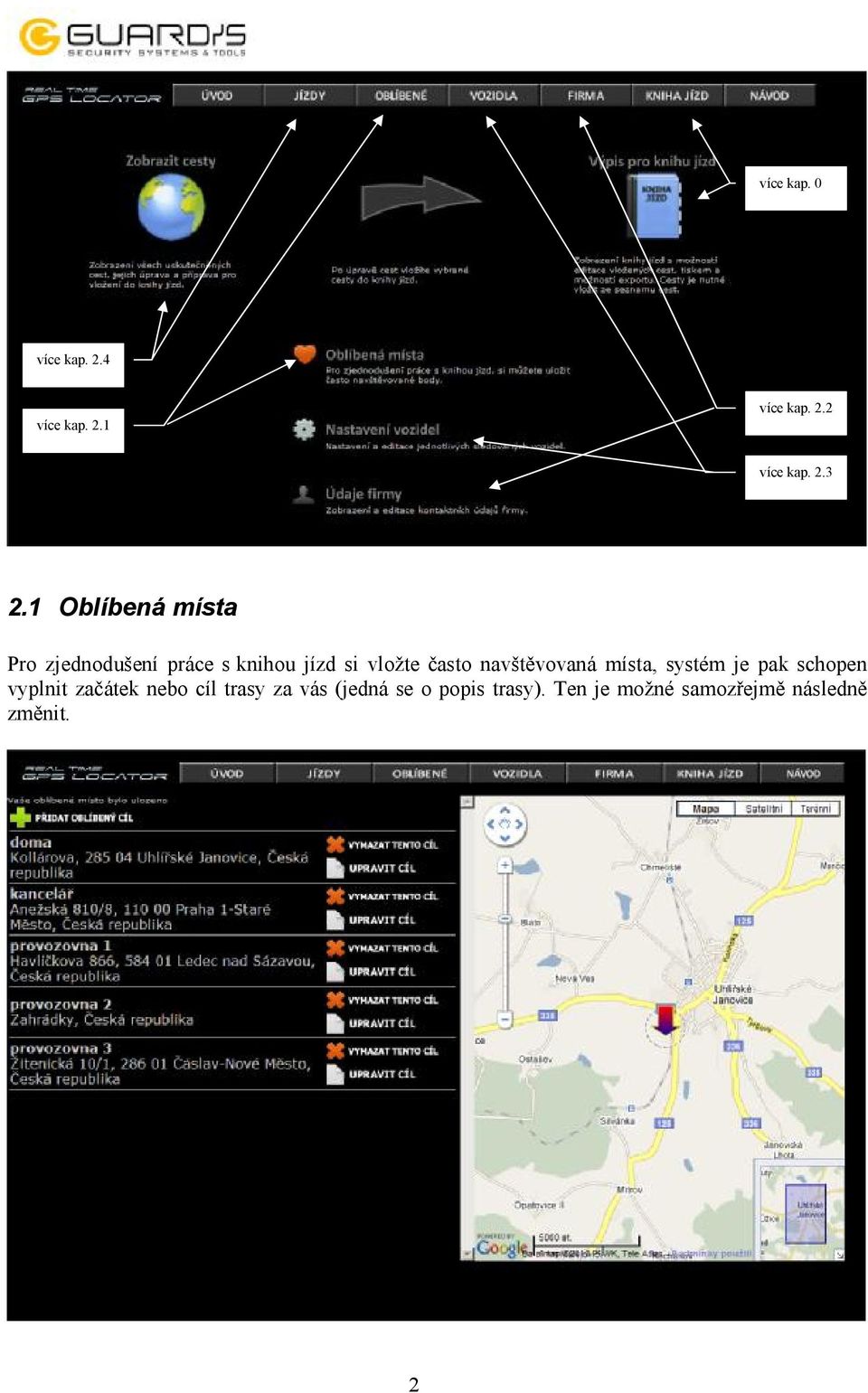 navštěvovaná místa, systém je pak schopen vyplnit začátek nebo cíl