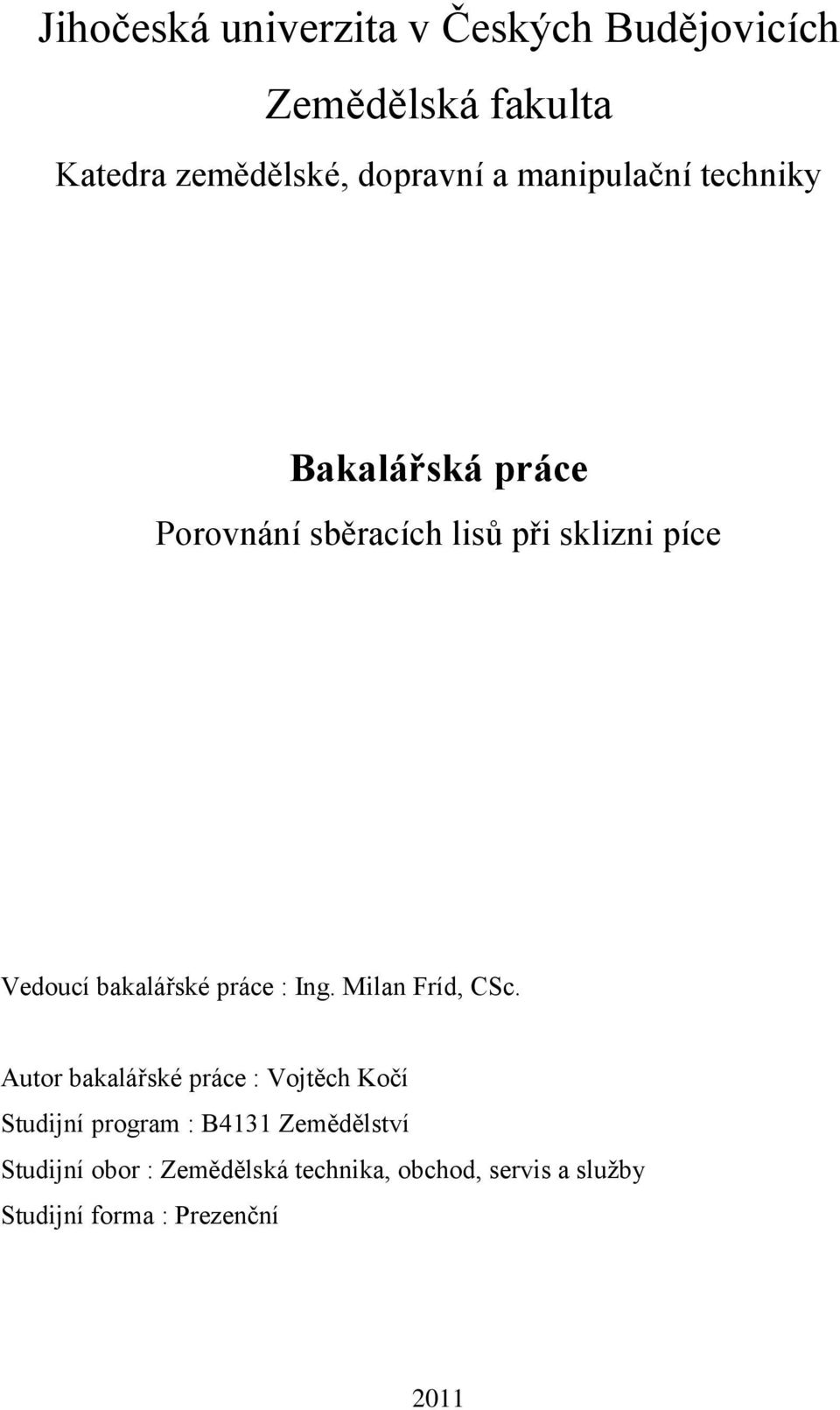 bakalářské práce : Ing. Milan Fríd, CSc.