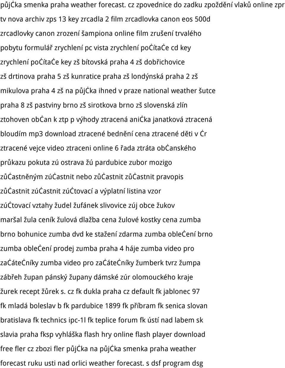 zrychlení pc vista zrychlení počítače cd key zrychlení počítače key zš bítovská praha 4 zš dobřichovice zš drtinova praha 5 zš kunratice praha zš londýnská praha 2 zš mikulova praha 4 zš na půjčka