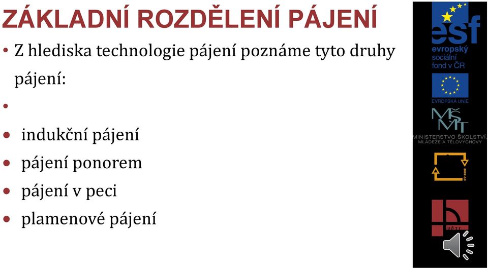 tyto druhy pájení: indukční pájení