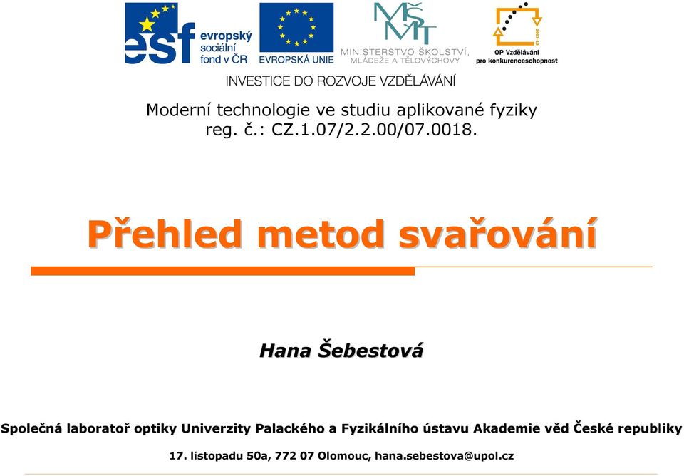 optiky Univerzity Palackého a Fyzikáln lního ústavu Akademie věd v České