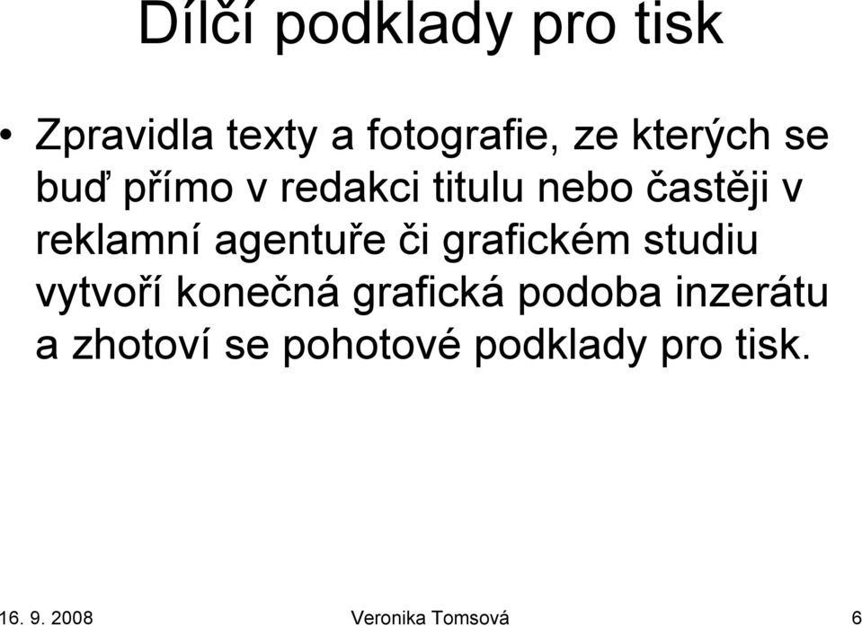 či grafickém studiu vytvoří konečná grafická podoba inzerátu a