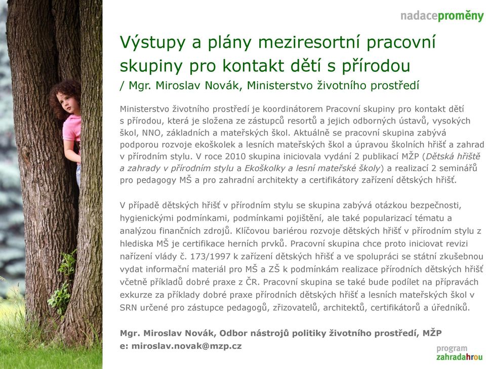 odborných ústavů, vysokých škol, NNO, základních a mateřských škol.