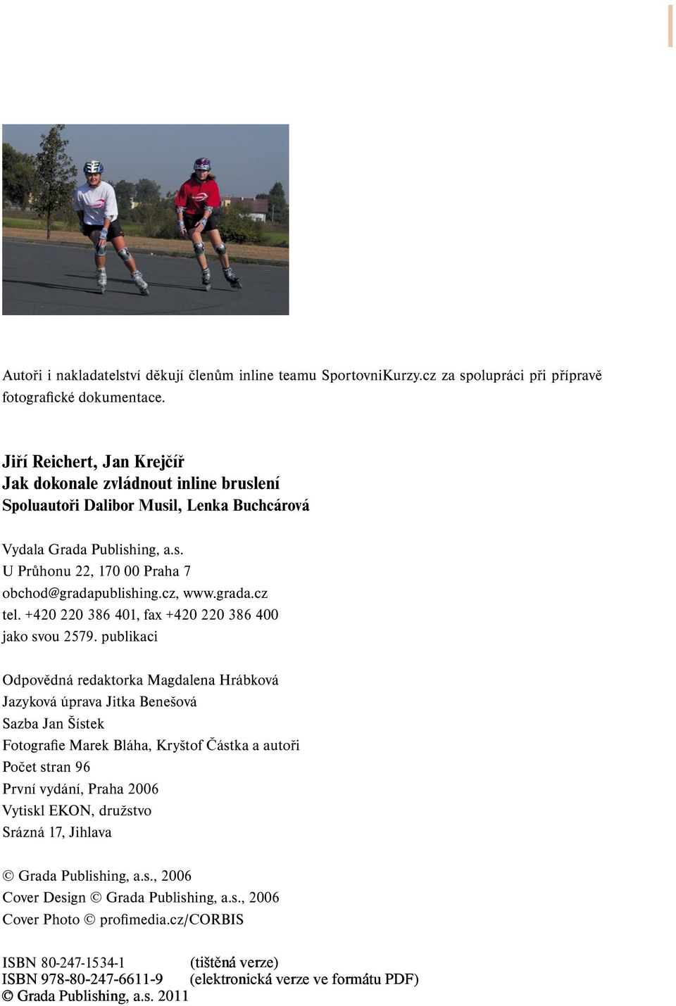 grada.cz tel. +420 220 386 401, fax +420 220 386 400 jako svou 2579.