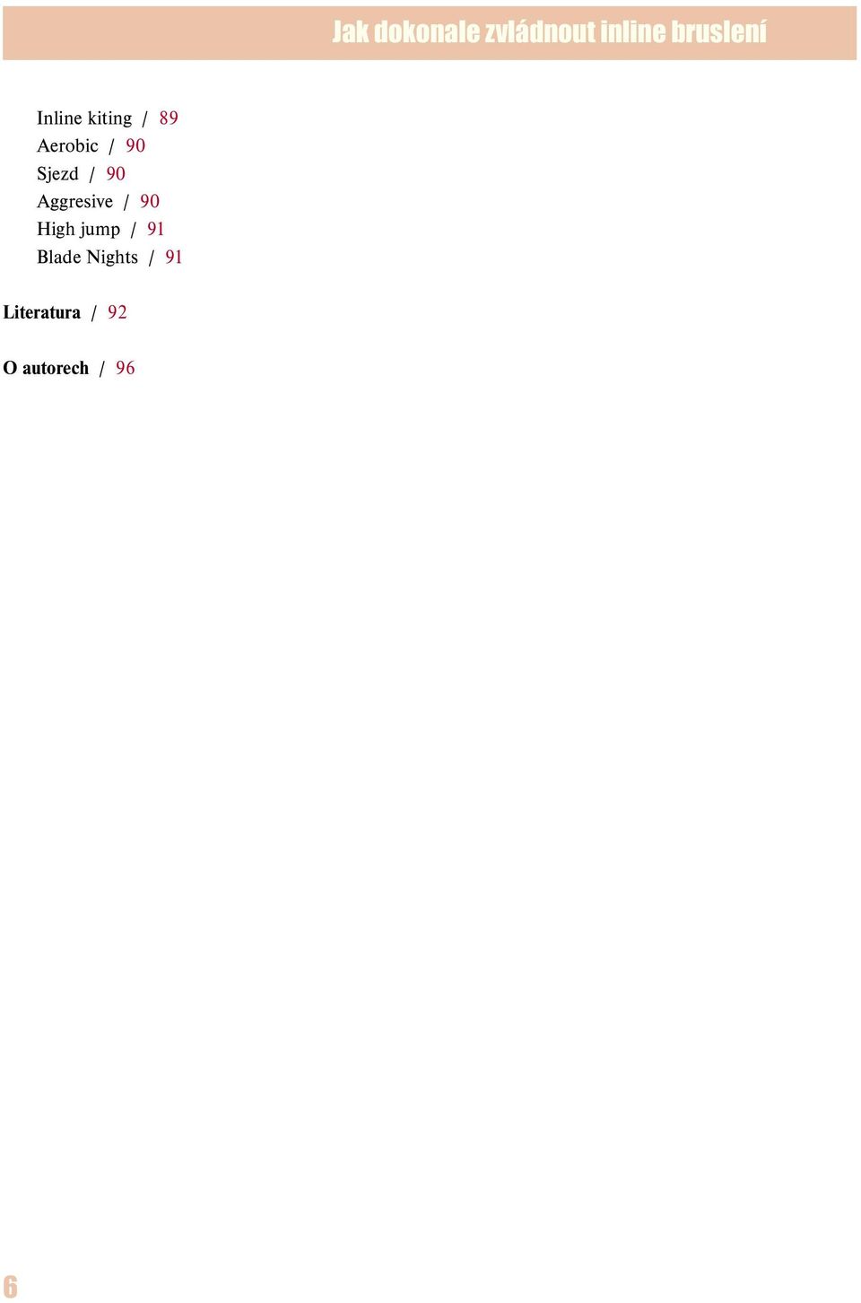 90 Aggresive / 90 High jump / 91 Blade