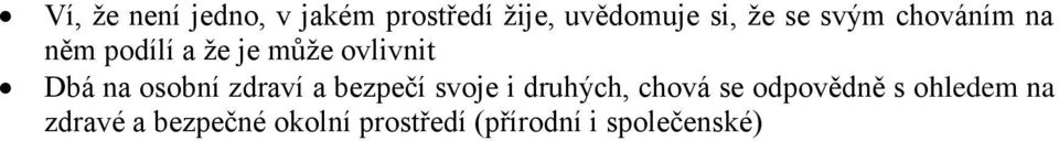 osobní zdraví a bezpečí svoje i druhých, chová se odpovědně s