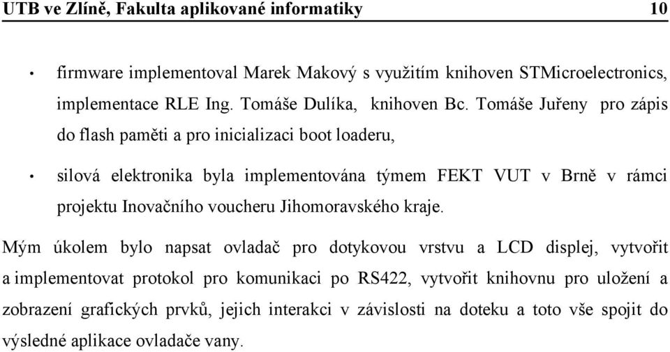 Inovačního voucheru Jihomoravského kraje.