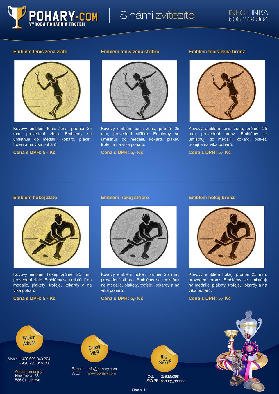 a na Emblém hokej zlato Emblém hokej stříbro Emblém hokej bronz Kovový emblém hokej, průměr 25 mm; medaile,