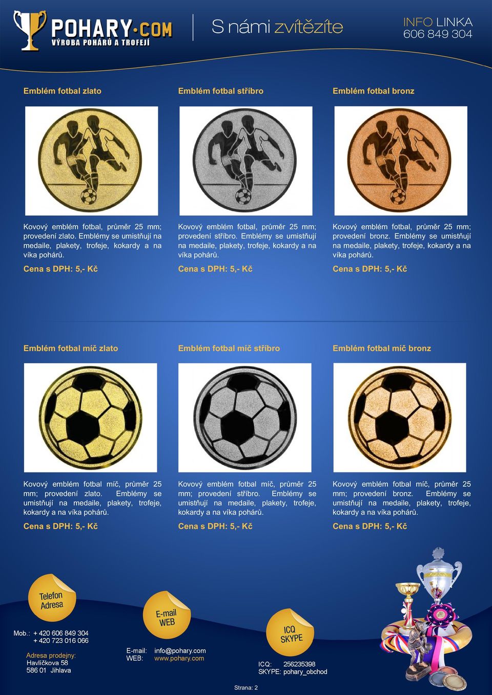 fotbal míč bronz Kovový emblém fotbal míč, průměr 25 mm; provedení zlato.