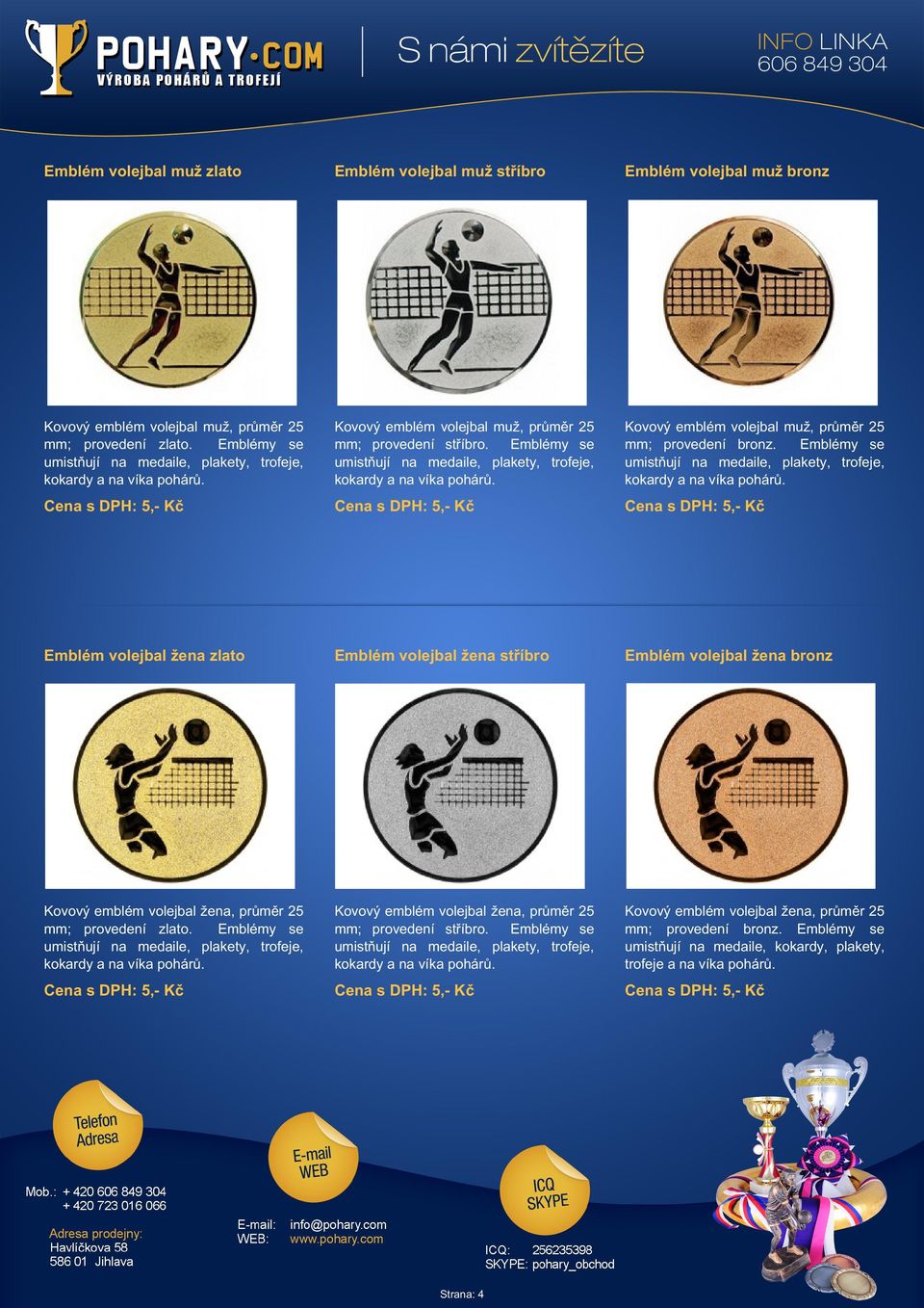 Emblémy se kokardy a na Emblém volejbal žena zlato Emblém volejbal žena stříbro Emblém volejbal žena bronz Kovový emblém volejbal žena, průměr 25 mm; provedení zlato.