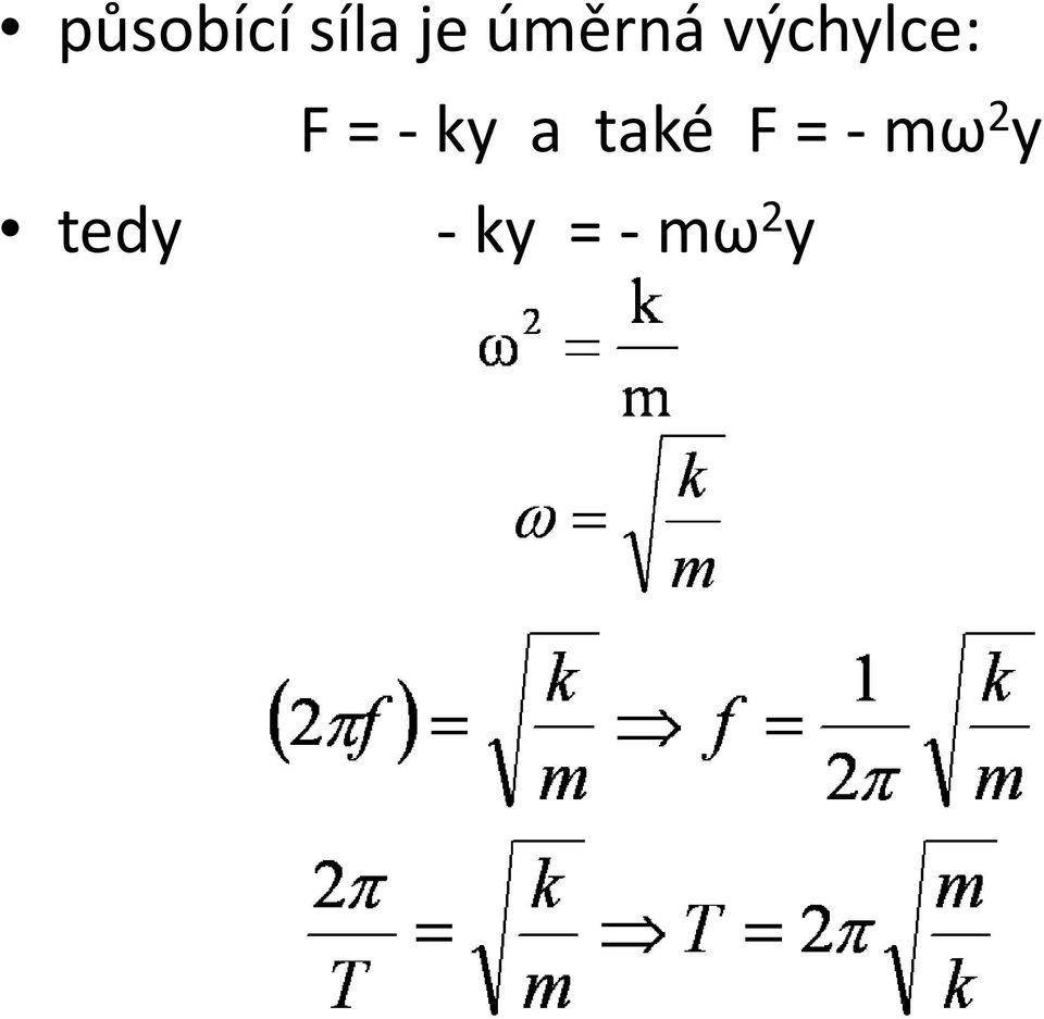 - ky a také F = - mω