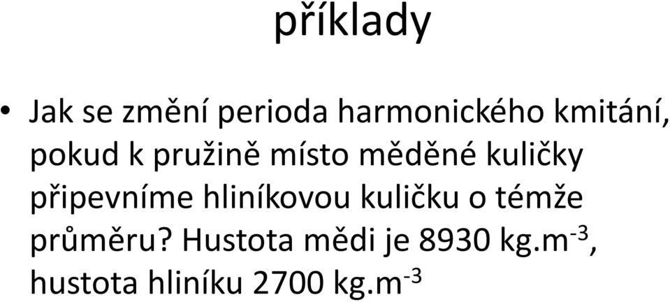 připevníme hliníkovou kuličku o témže průměru?