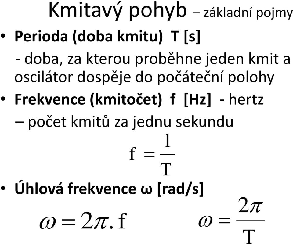 počáteční polohy Frekvence (kmitočet) f [Hz] - hertz počet