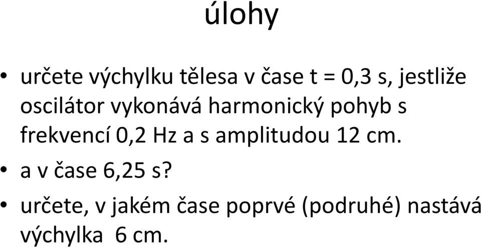 frekvencí 0,2 Hz a s amplitudou 12 cm.