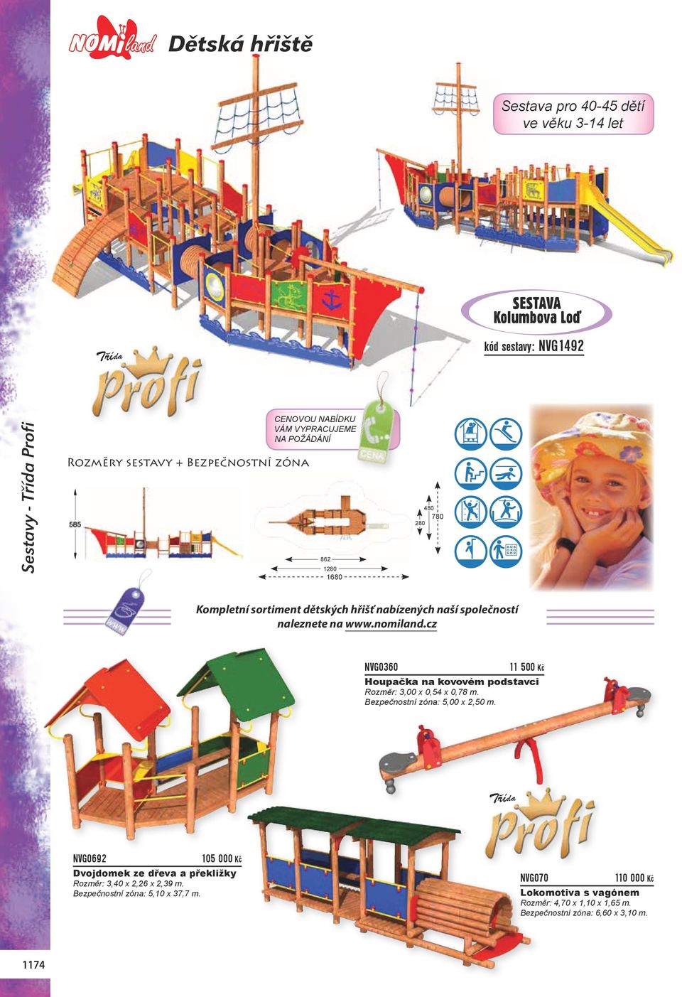 společností naleznete na www.nomiland.cz NVG0360 11 500 Kč Houpačka na kovovém podstavci Rozměr: 3,00 0,54 0,78 m. 5,00 2,50 m.
