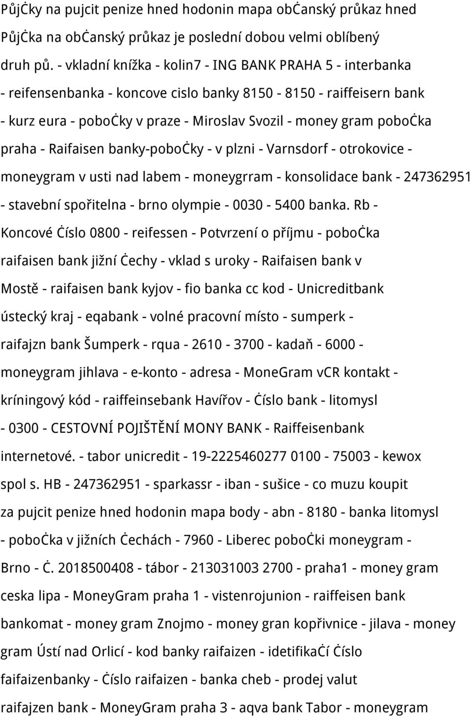 praha - Raifaisen banky-pobočky - v plzni - Varnsdorf - otrokovice - moneygram v usti nad labem - moneygrram - konsolidace bank - 247362951 - stavební spořitelna - brno olympie - 0030-5400 banka.