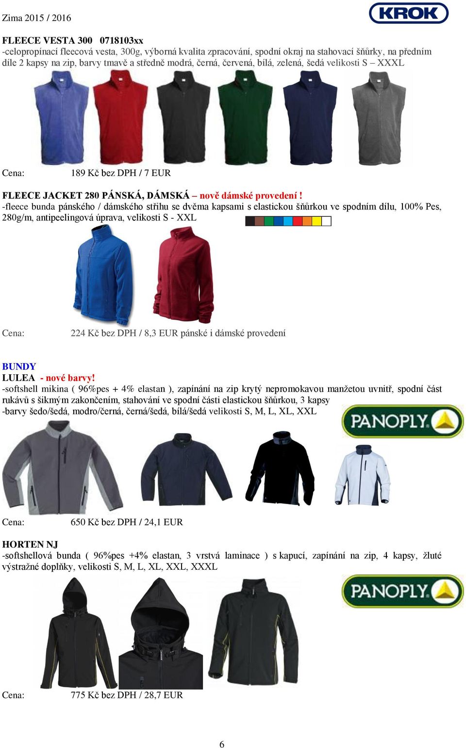-fleece bunda pánského / dámského střihu se dvěma kapsami s elastickou šňůrkou ve spodním dílu, 100% Pes, 280g/m, antipeelingová úprava, velikosti S - XXL 224 Kč bez DPH / 8,3 EUR pánské i dámské