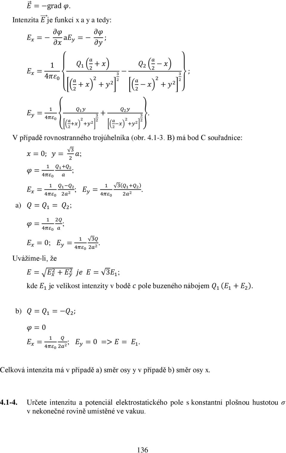 buzeného nábojem b) ; Celková intenzita má v případě a) směr osy y v případě b) směr osy x 41-4 Určete
