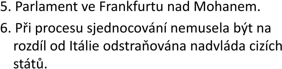 Při procesu sjednocování nemusela