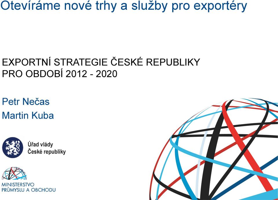 REPUBLIKY PRO OBDOBÍ 2012-2020 Petr