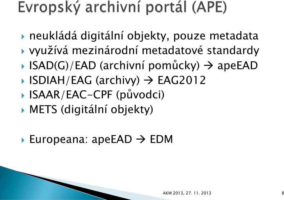 pomůcky) apeead ISDIAH/EAG (archivy) EAG2012 ISAAR/EAC-CPF