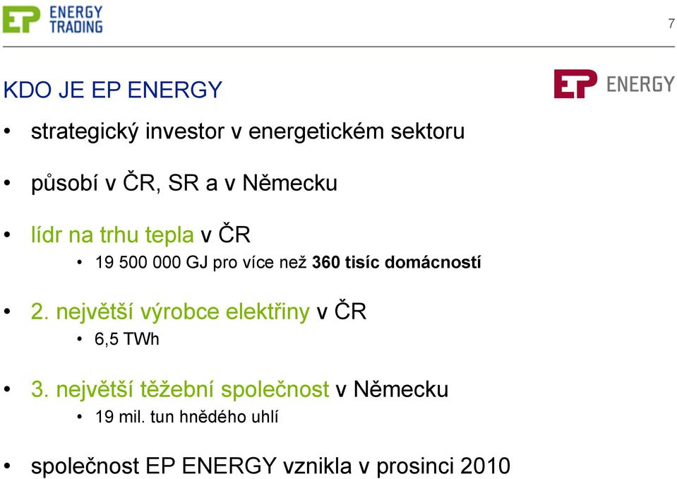 domácností 2. největší výrobce elektřiny v ČR 6,5 TWh 3.